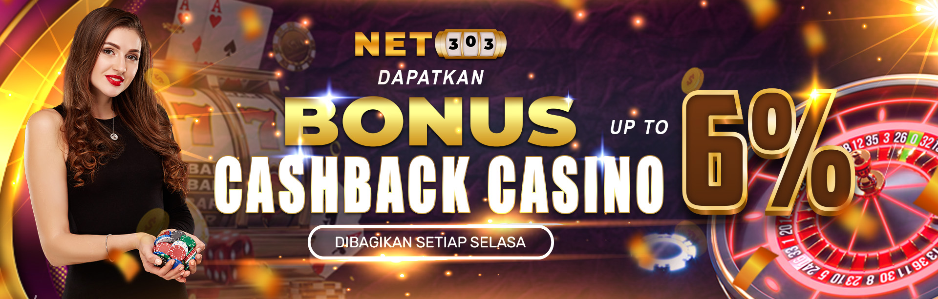 BONUS CASHBACK CASINO UP TO 6%. DIBAGIKAN SETIAP HARI SELASA S&K BERLAKU.	