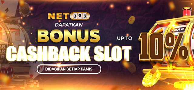 BONUS CASHBACK SLOT UP TO 10%. DIBAGIKAN SETIAP HARI KAMIS S&K BERLAKU.	