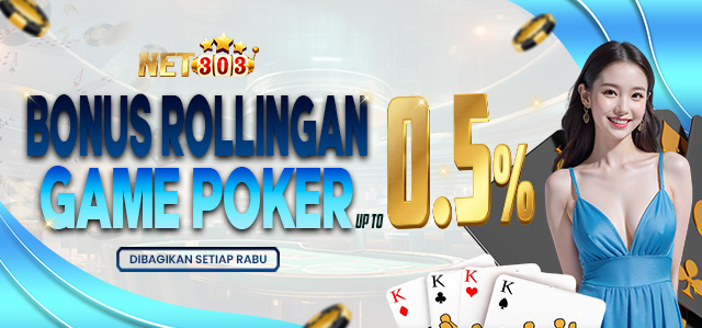 BONUS COMMISION / ROLINGAN POKER 0.5% DIBAGIKAN SETIAP HARI RABU. S&K BERLAKU.	